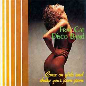 Frat Cat Disco Band - Come On Girls And Shake Your Pom Pom mp3 album