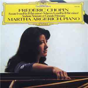 Frédéric Chopin / Martha Argerich - Sonate B-Moll (In B Flat Minor) • Scherzo B-Moll (In B Flat Minor) • Andante Spianato Et Grande Polonaise mp3 album