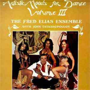 Fred Elias Ensemble with John Tatassopoulos - Artistic Moods For Dance, Volume III mp3 album