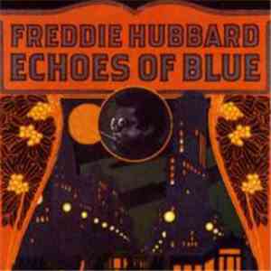 Freddie Hubbard - Echoes Of Blue mp3 album