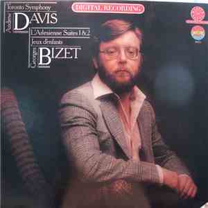 Georges Bizet, Andrew Davis, Toronto Symphony - L' Arlesienne Suites 1 & 2 / Jeux D'enfants mp3 album
