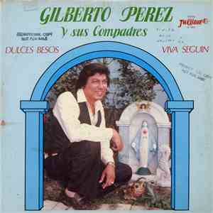 Gilberto Perez Y Sus Compadres - Dulces Besos Viva Seguin mp3 album