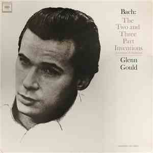 Glenn Gould / Bach - The Two And Three Part Inventions (Inventions And Sinfonias) mp3 album