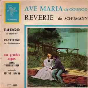 Gounod / Schumann / Haëndel / Goltermann / Hans Vollenweider / Julius Bächi - Ave Maria - Rêverie - Largo - Cantilène mp3 album