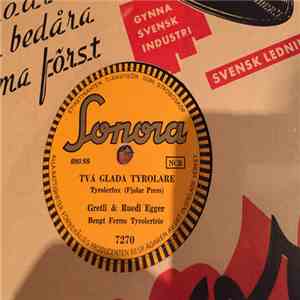 Gretli & Ruedi Egger, Bengt Ferms Tyrolertrio - Två Glada Tyrolare / Alpschottis mp3 album
