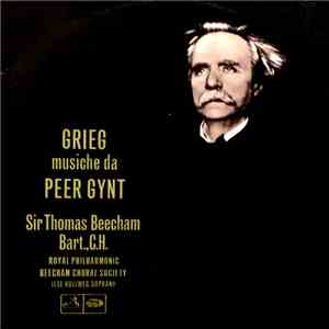 Grieg - Sir Thomas Beecham, Bart. CH / Royal Philharmonic Orchestra / Beecham Choral Society E Ilse Hollweg - Musiche Da Peer Gynt mp3 album