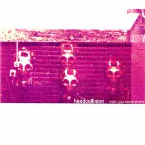 Headcollision - Wish You Were There mp3 album
