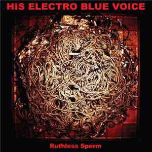 His Electro Blue Voice - Ruthless Sperm mp3 album