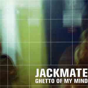 Jackmate - Ghetto Of My Mind mp3 album