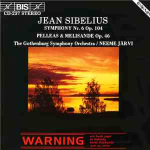 Jean Sibelius, The Gothenburg Symphony Orchestra / Neeme Järvi - Symphony Nr. 6 Op. 104 / Pelleas & Melisande Op. 46 mp3 album