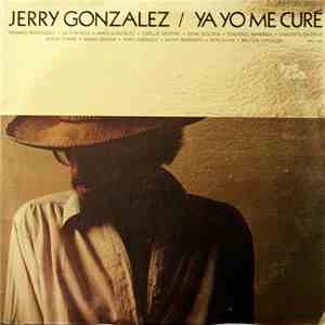 Jerry Gonzalez - Ya Yo Me Curé mp3 album