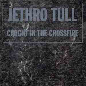 Jethro Tull - Caught In The Crossfire mp3 album