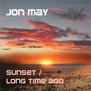 Jon May - Sunset / Long Time Ago mp3 album