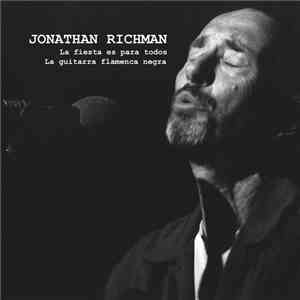 Jonathan Richman - La Fiesta Es Para Todos / La Guitarra Flamenca Negra mp3 album