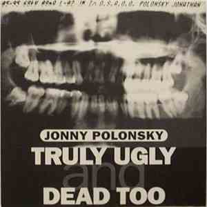 Jonny Polonsky - Truly Ugly And Dead Too mp3 album