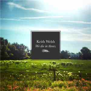 Keith Welsh  - We Die In Threes mp3 album