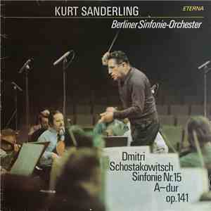Kurt Sanderling, Berliner Sinfonie-Orchester, Dmitri Schostakowitsch - Sinfonie Nr. 15 A-dur Op. 141 mp3 album