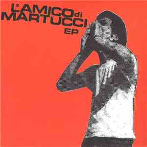 L'Amico Di Martucci - L'Amico Di Martucci EP mp3 album