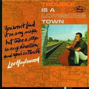 Lee Hazlewood - Trouble Is A Lonesome Town mp3 album