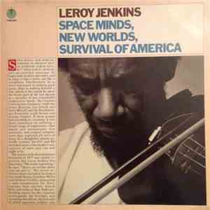 Leroy Jenkins - Space Minds, New Worlds, Survival Of America mp3 album