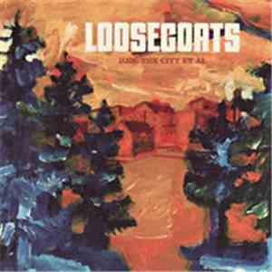 Loosegoats - Her, The City Et Al mp3 album