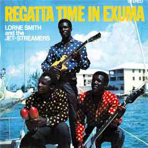 Lorne Smith And The Jet-Streamers - Regatta Time In Exuma mp3 album