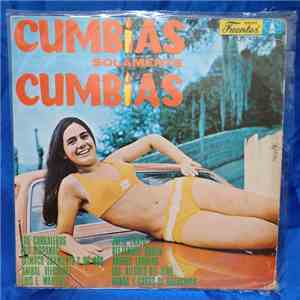 Los Corraleros de Majagual, Los Hispanos, Climaco Sarmiento y su Orquesta, Aníbal Velásquez, Luis Enrique Martínez, Julio Erazo, Alejandro Durán, Andrés Landero, Los Alegres del Sinu, Banda Y Coros De Bocachica - Cumbias Solamente Cumbias mp3 album