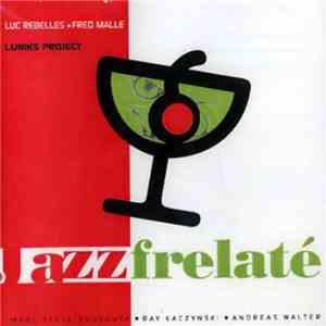 Luc Rebelles . Fred Malle, Luniks Project - Jazz Frelaté mp3 album