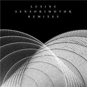 Lusine - Sensorimotor Remixes mp3 album