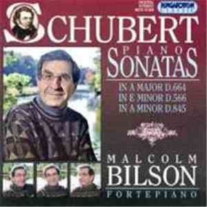 Malcolm Bilson • Franz Schubert - Piano Sonatas D. 664, D. 566, D845, Vol. 4 mp3 album