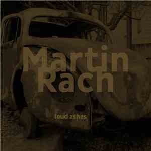Martin Rach - Loud Ashes mp3 album
