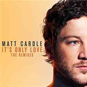Matt Cardle - It's Only Love (The Remixes) mp3 album