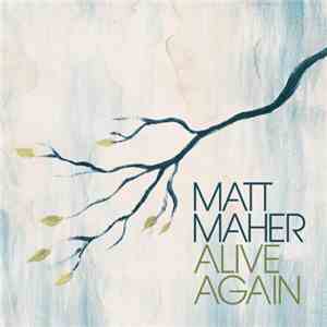 Matt Maher  - Alive Again mp3 album
