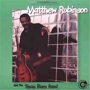 Matthew Robinson  - Matthew Robinson and the Texas Blues Band mp3 album