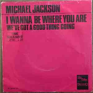 Michael Jackson - I Wanna Be Where You Are / We've Got A Good Thing Going mp3 album