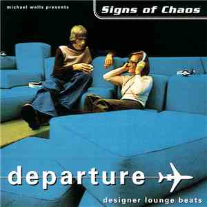 Michael Wells presents Signs Of Chaos - Departure - Designer Lounge Beats mp3 album