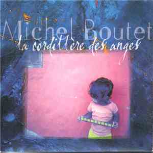 Michel Boutet - La Cordillère Des Anges mp3 album