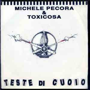 Michele Pecora & Toxicosa - Teste Di Cuoio / Non Ti Voglio Non Ti sento mp3 album