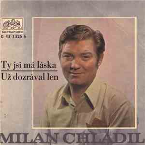 Milan Chladil - Ty Jsi Ma Laska / Uz Dozraval Len mp3 album