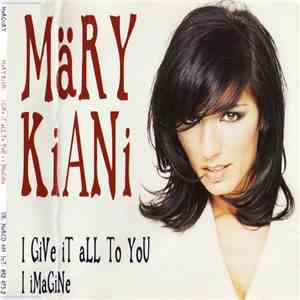Märy Kiani - I Give It All To You / I Imagine mp3 album