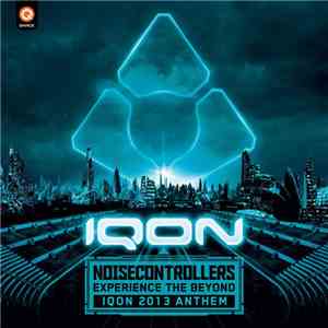 Noisecontrollers - Experience The Beyond (Official IQON 2013 Anthem) mp3 album