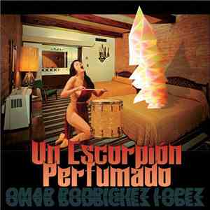Omar Rodriguez Lopez - Un Escorpión Perfumado mp3 album