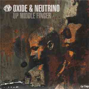 Oxide & Neutrino - Up Middle Finger mp3 album
