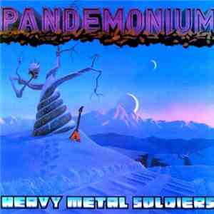 Pandemonium  - Heavy Metal Soldiers mp3 album