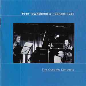 Pete Townshend & Raphael Rudd - The Oceanic Concerts mp3 album
