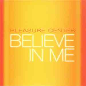 Pleasure Center  - Believe In Me mp3 album