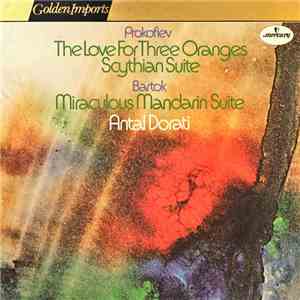 Prokofiev, Bartok, Antal Dorati - The Love For Three Oranges / Scythian Suite / Miraculous Mandarin Suite mp3 album