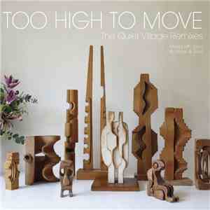 Quiet Village - Too High To Move (The Quiet Village Remixes) mp3 album