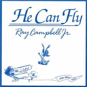 Ray Campbell Jr. - He Can Fly mp3 album