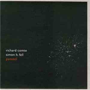 Richard Comte / Simon H. Fell - Panazol mp3 album